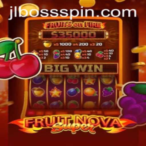 Exploring the Exciting World of FruitNovaSuper and Mastering the JLBOSS Challenge